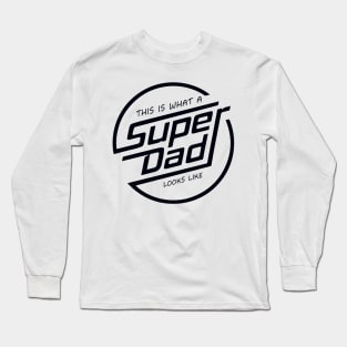 Super Dad Long Sleeve T-Shirt